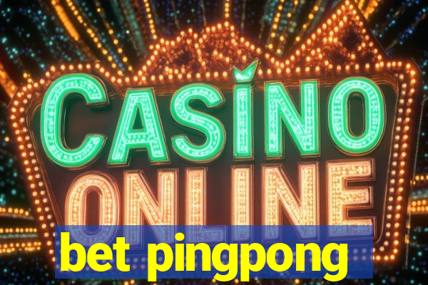bet pingpong